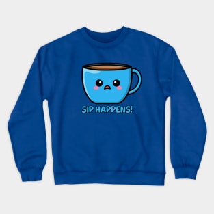 Sip Happens! Cute Coffe Mug Pun Crewneck Sweatshirt